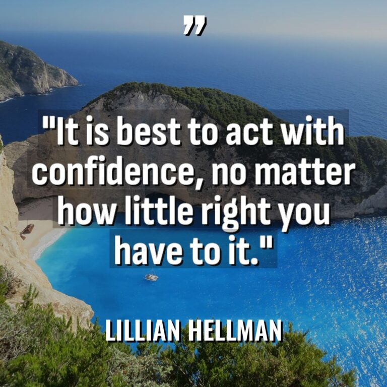 “It is best to act with confidence, no matter how... - Lillian Hellman Quotes