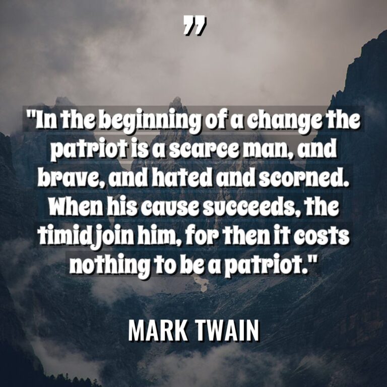 “In the beginning of a change the patriot is a... - Mark Twain Quotes