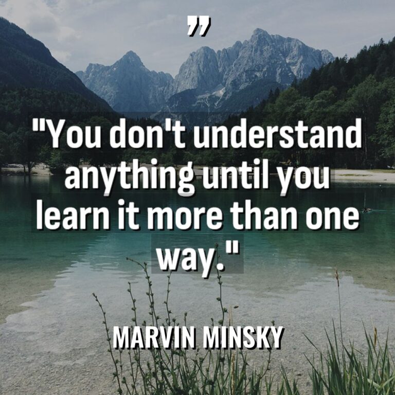 “You don’t understand anything until you learn it more than... - Marvin Minsky Quotes