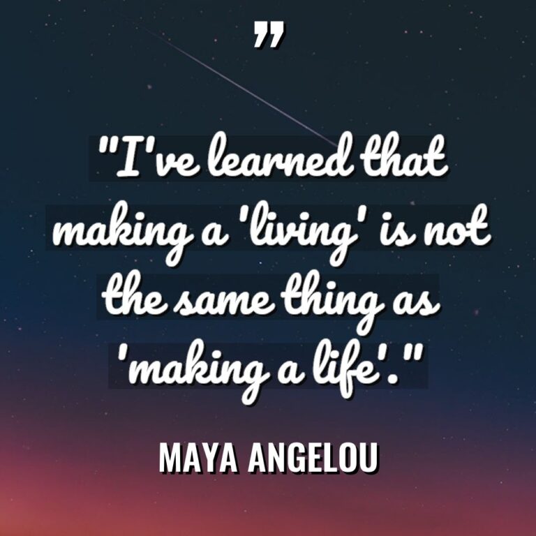 “I’ve learned that making a ‘living’ is not the same... - Maya Angelou Quotes
