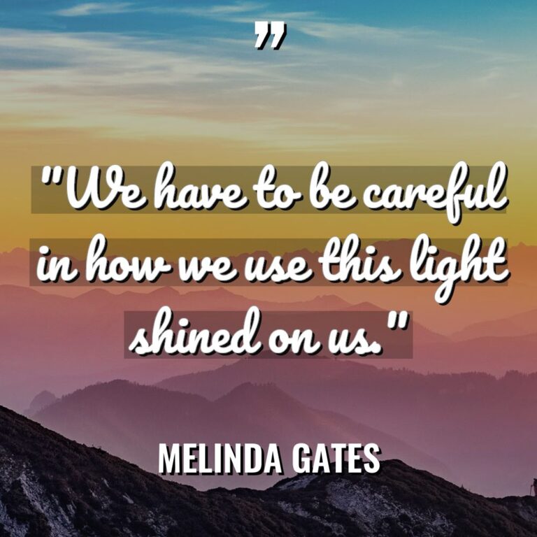 “We have to be careful in how we use this... - Melinda Gates Quotes