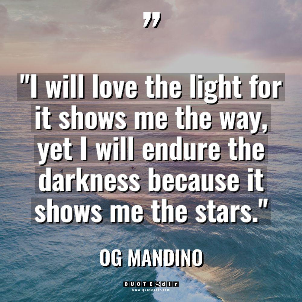 “I will love the light for it shows me the... - Og Mandino Quotes