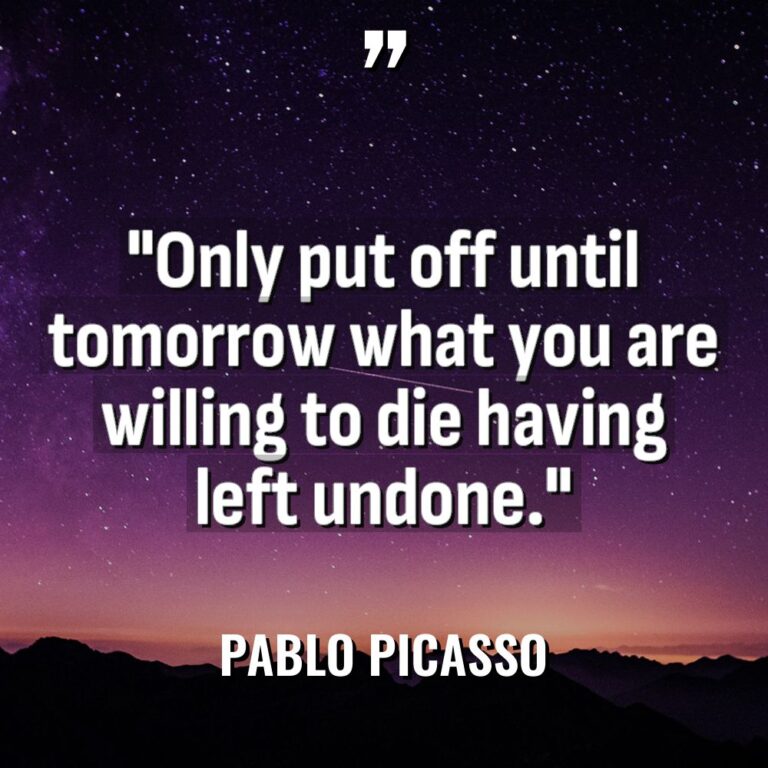 “Only put off until tomorrow what you are willing to... - Pablo Picasso Quotes