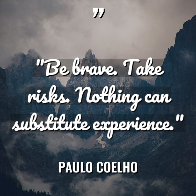 “Be brave. Take risks. Nothing can substitute experience.” Warning: Undefined... - Paulo Coelho Quotes