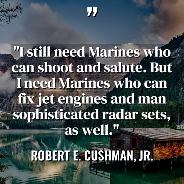 “I still need Marines who can shoot and salute. But... - Robert E. Cushman, Jr. Quotes