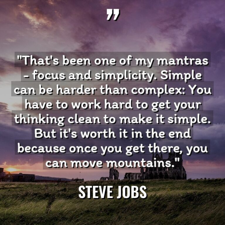 “That’s been one of my mantras – focus and simplicity.... - Steve Jobs Quotes