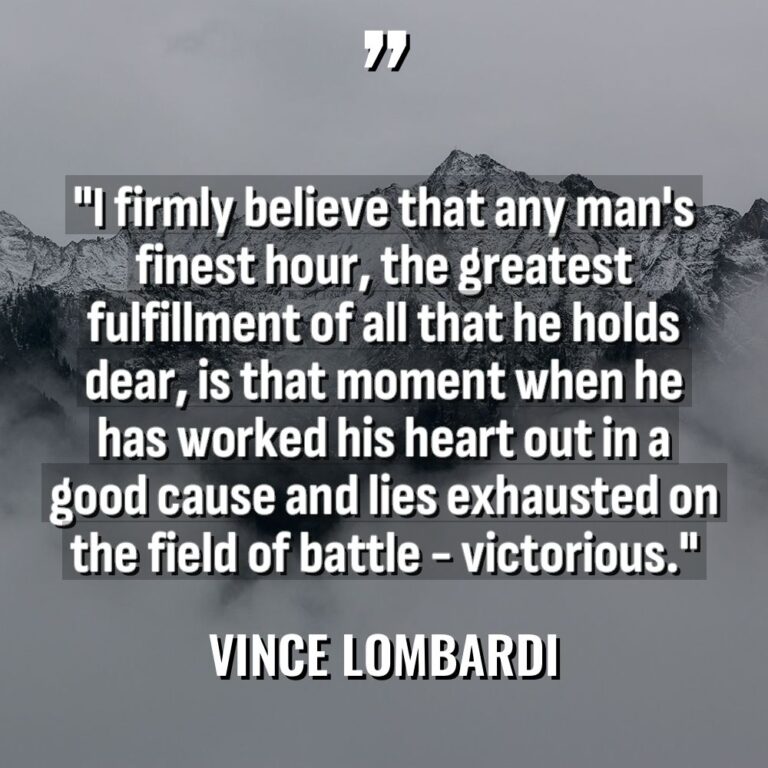 “I firmly believe that any man’s finest hour, the greatest... - Vince Lombardi Quotes