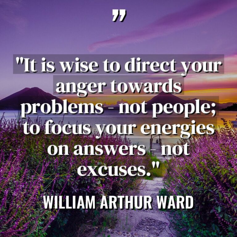 “It is wise to direct your anger towards problems –... - William Arthur Ward Quotes