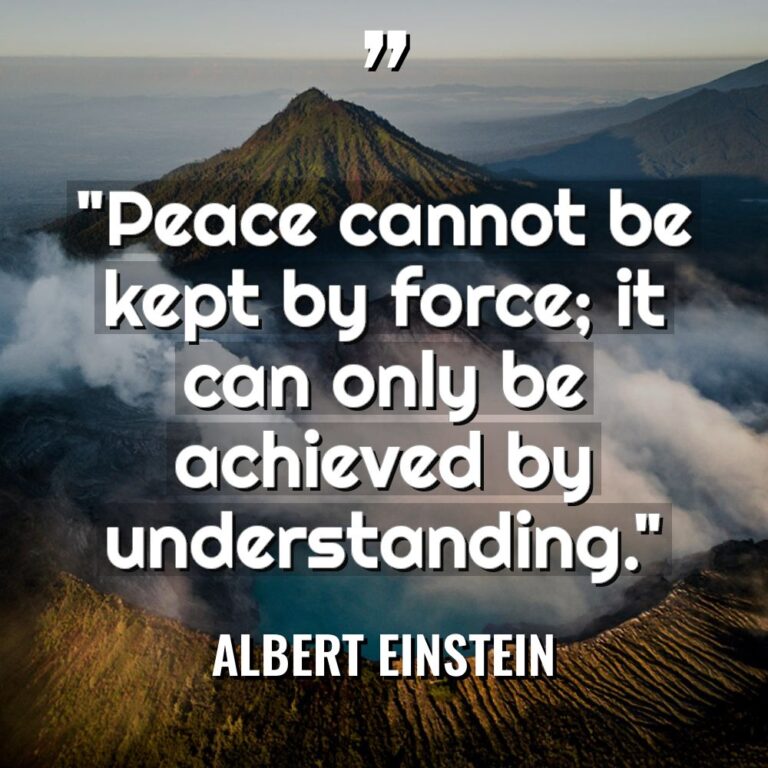 “Peace cannot be kept by force; it can only be... - Albert Einstein Quotes