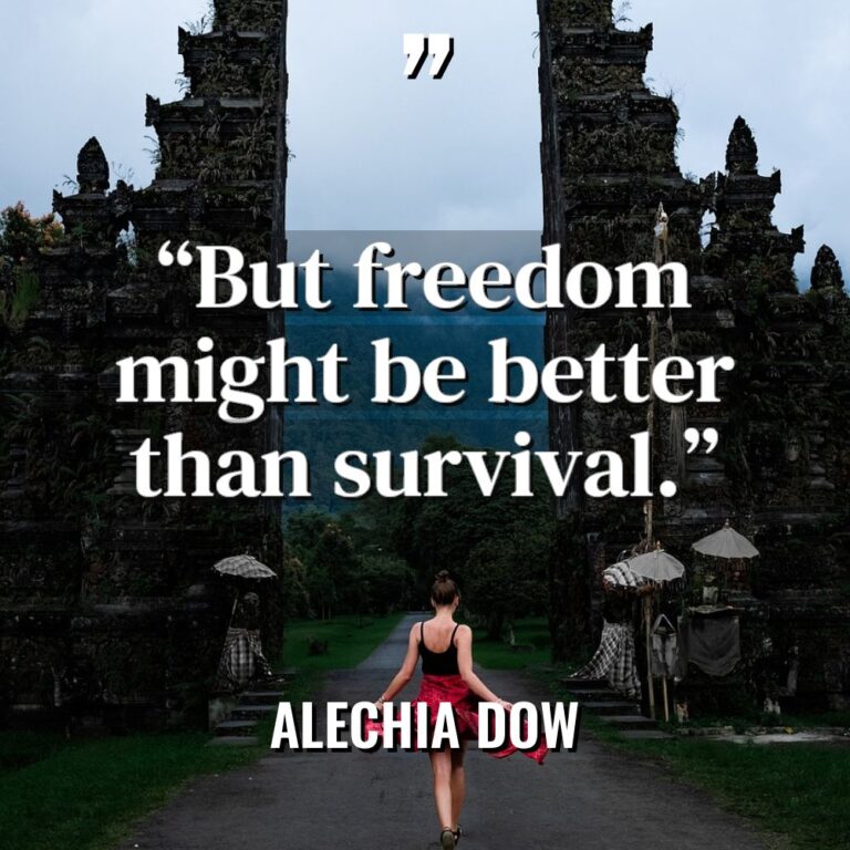 “But freedom might be better than survival.” Warning: Undefined variable... - Alechia Dow Quotes