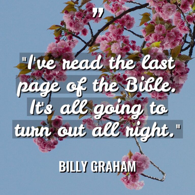 “I’ve read the last page of the Bible. It’s all... - Billy Graham Quotes