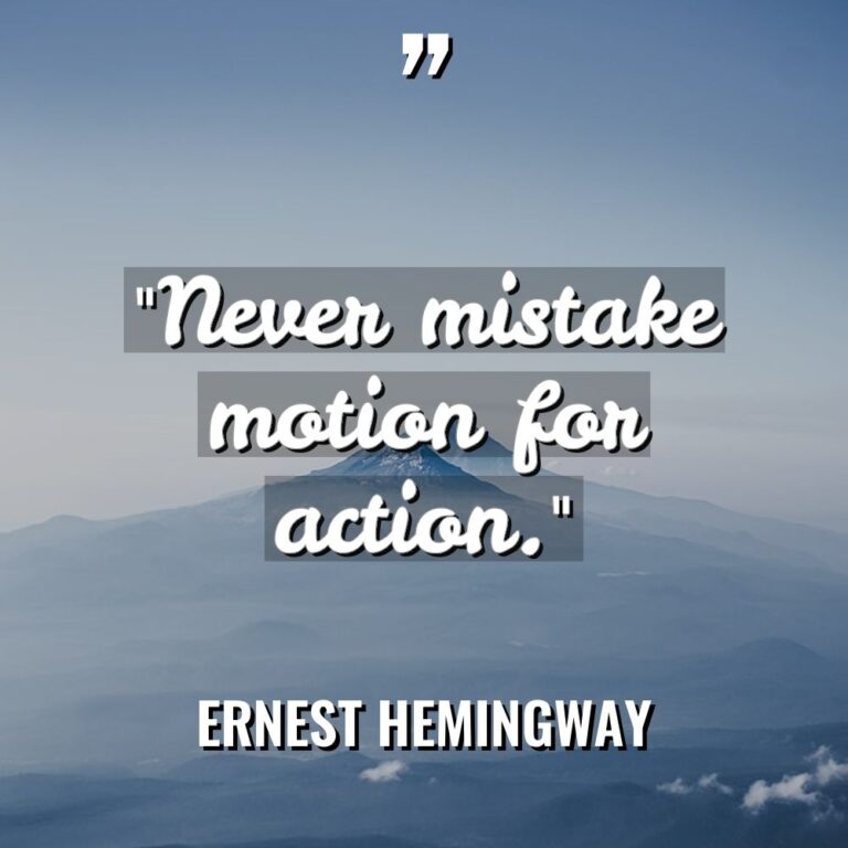 “Never mistake motion for action.” Warning: Undefined variable $post_id in... - Ernest Hemingway Quotes