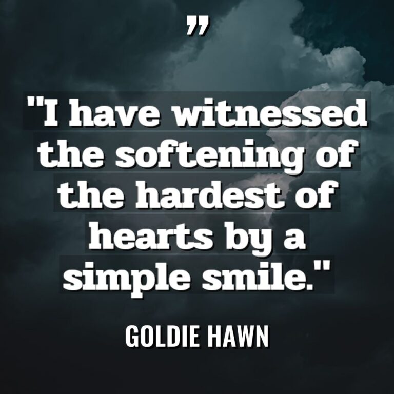 “I have witnessed the softening of the hardest of hearts... - Goldie Hawn Quotes
