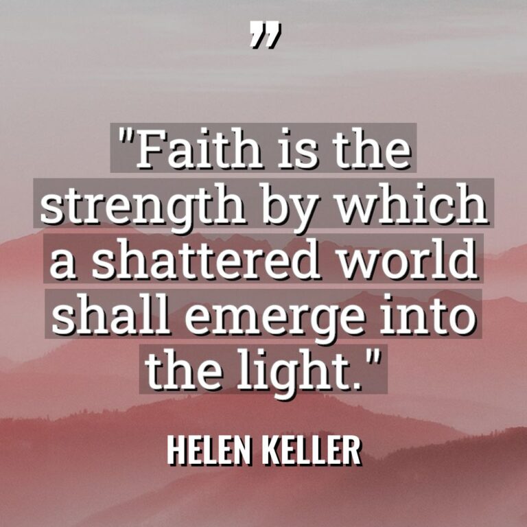 “Faith is the strength by which a shattered world shall... - Helen Keller Quotes