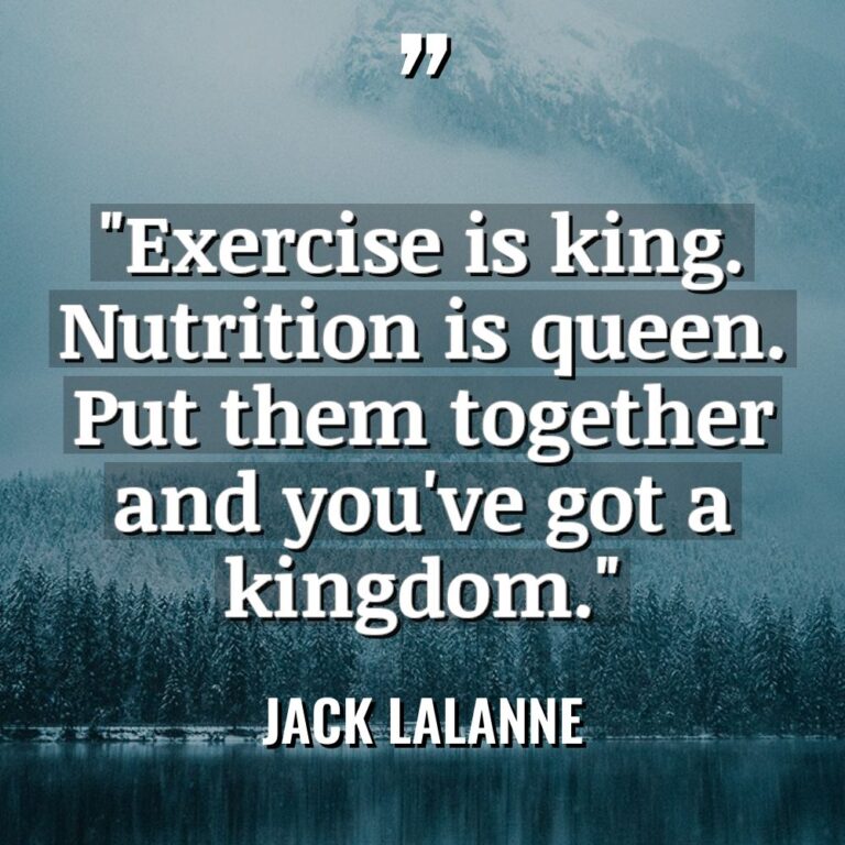 “Exercise is king. Nutrition is queen. Put them together and... - Jack LaLanne Quotes