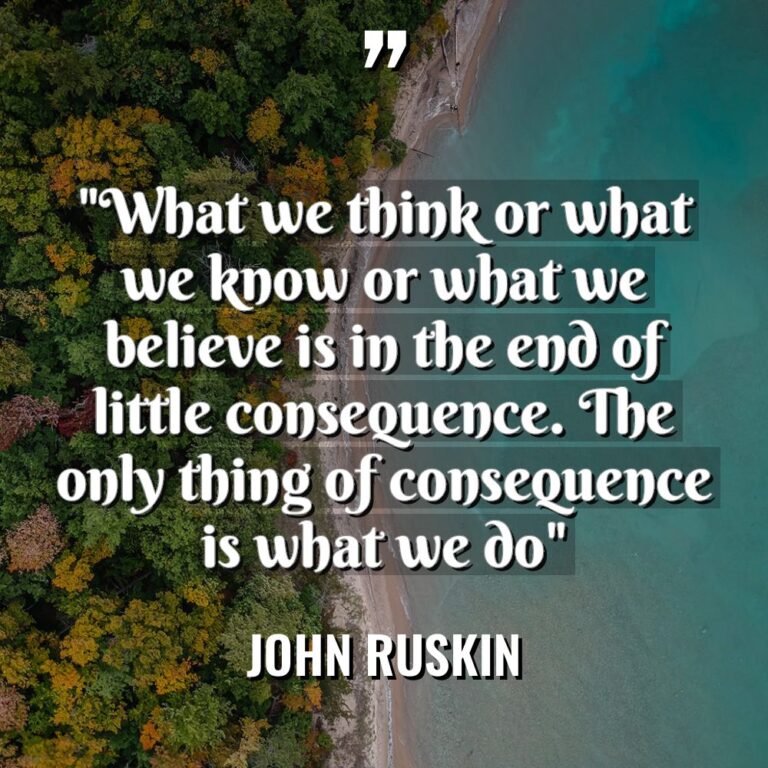 “What we think or what we know or what we... - John Ruskin Quotes