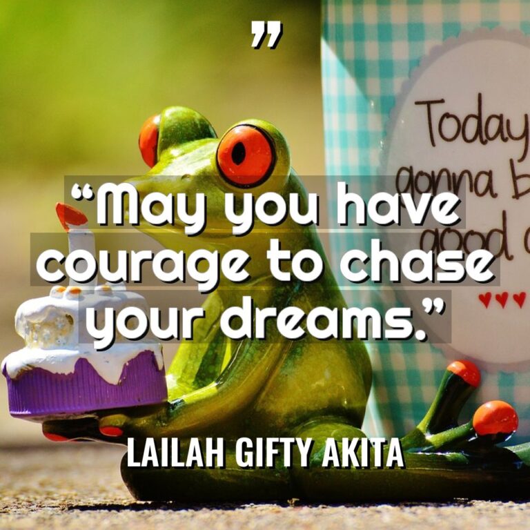 “May you have courage to chase your dreams.” Warning: Undefined... - Lailah Gifty Akita Quotes