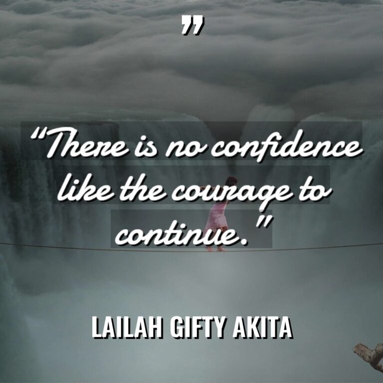 “There is no confidence like the courage to continue.” Warning:... - Lailah Gifty Akita Quotes