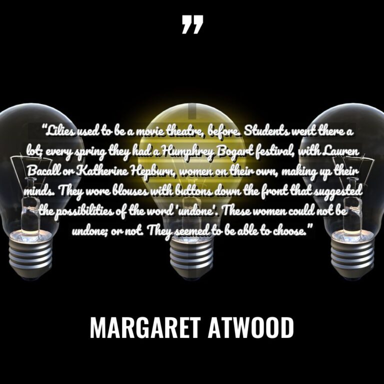 “Lilies used to be a movie theatre, before. Students went... - Margaret Atwood Quotes