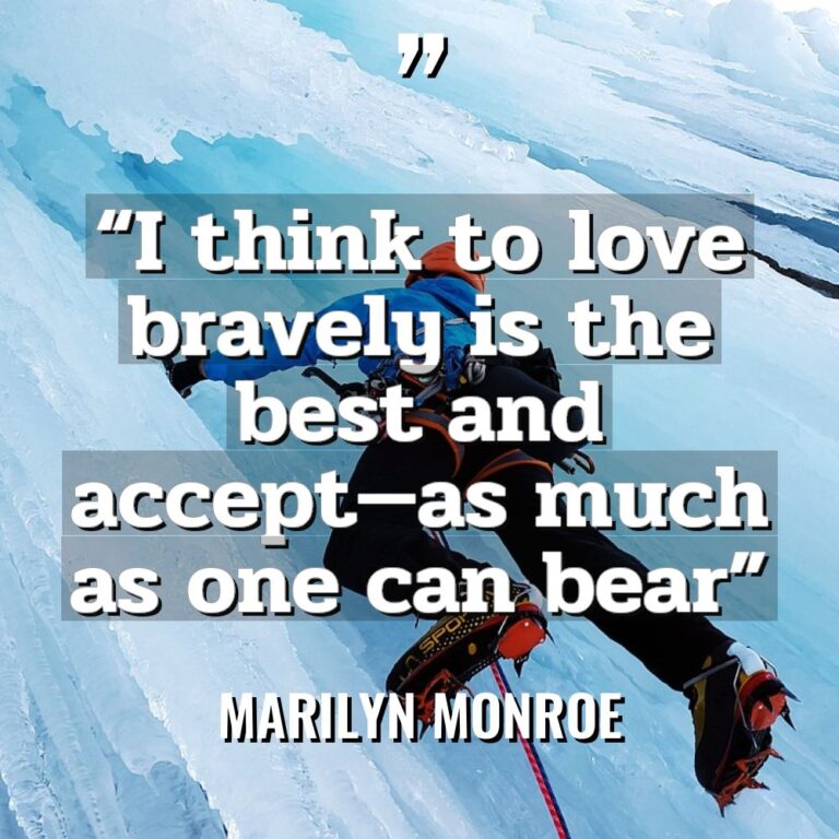 “I think to love bravely is the best and accept—as... - Marilyn Monroe Quotes