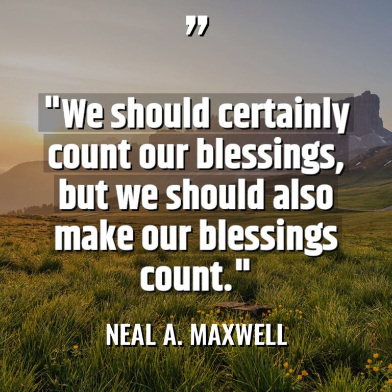 “We should certainly count our blessings, but we should also... - Neal A. Maxwell Quotes