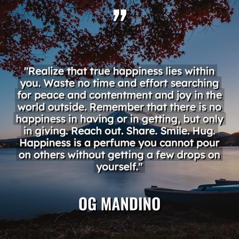 “Realize that true happiness lies within you. Waste no time... - Og Mandino Quotes