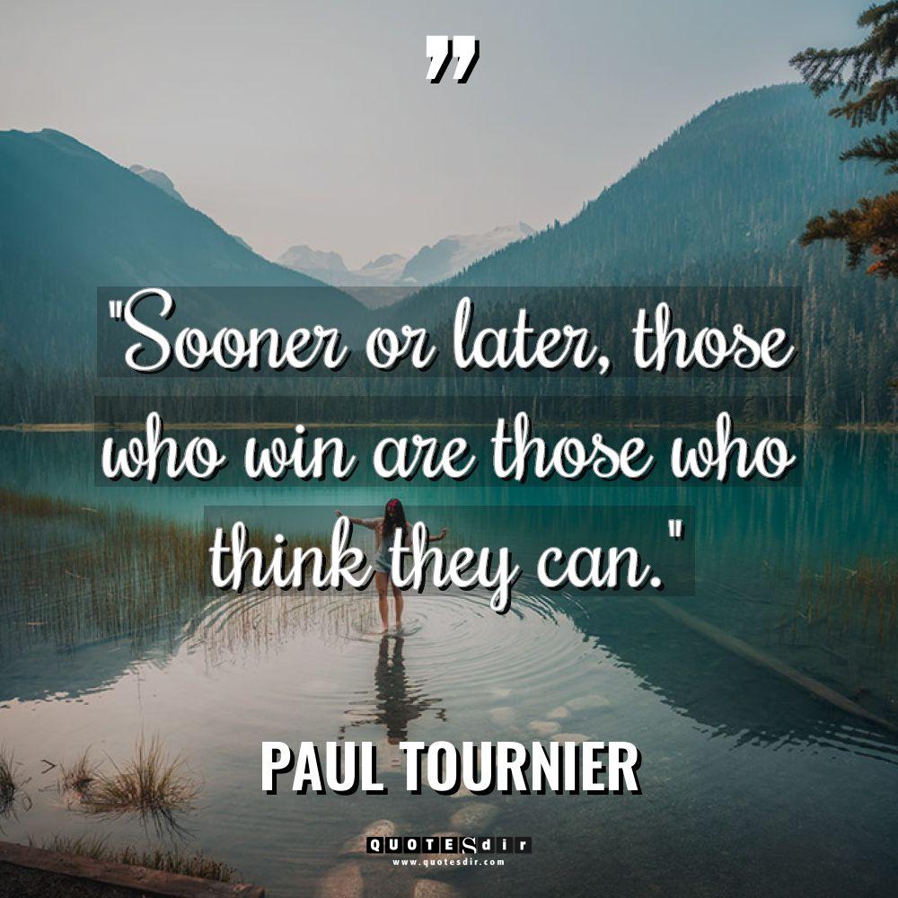 “Sooner or later, those who win are those who think... - Paul Tournier Quotes