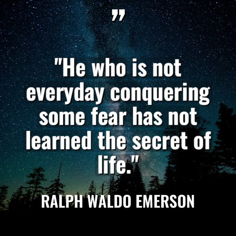 “He who is not everyday conquering some fear has not... - Ralph Waldo Emerson Quotes