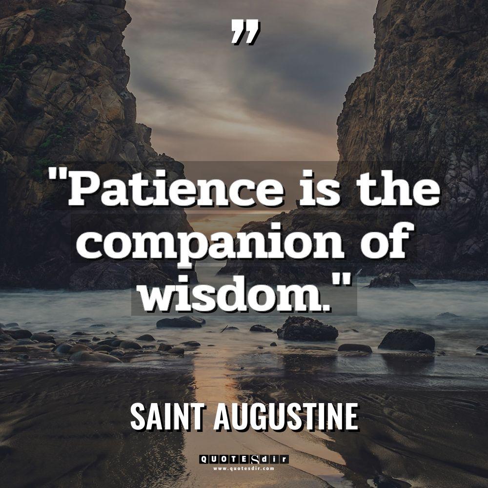 “Patience is the companion of wisdom.” Warning: Undefined variable $post_id... - Saint Augustine Quotes