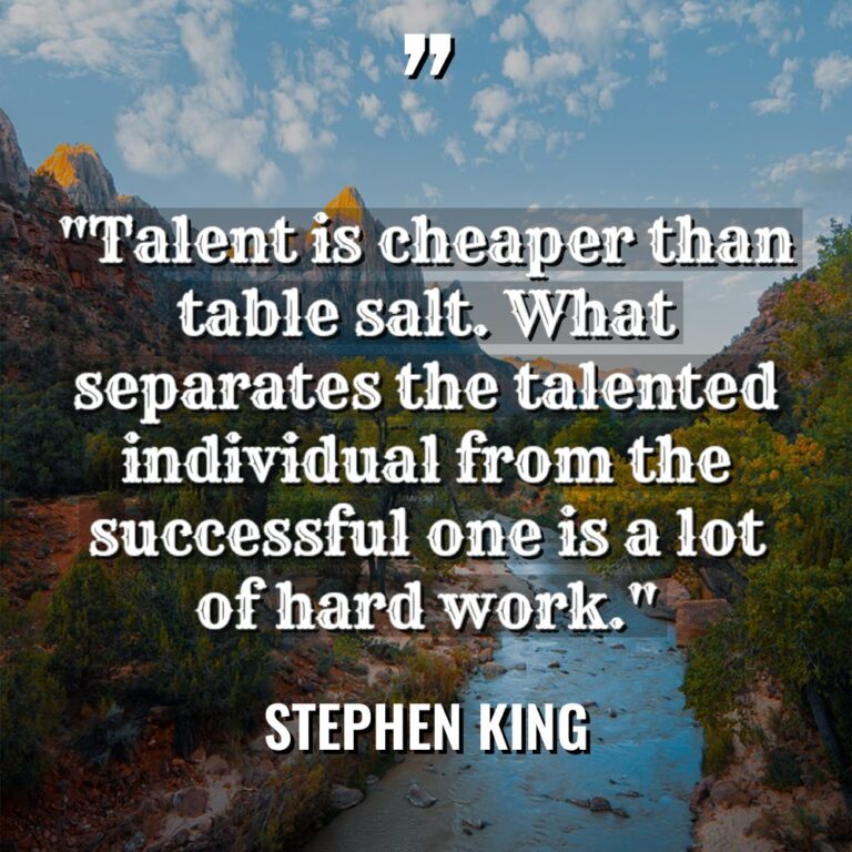 “Talent is cheaper than table salt. What separates the talented... - Stephen King Quotes