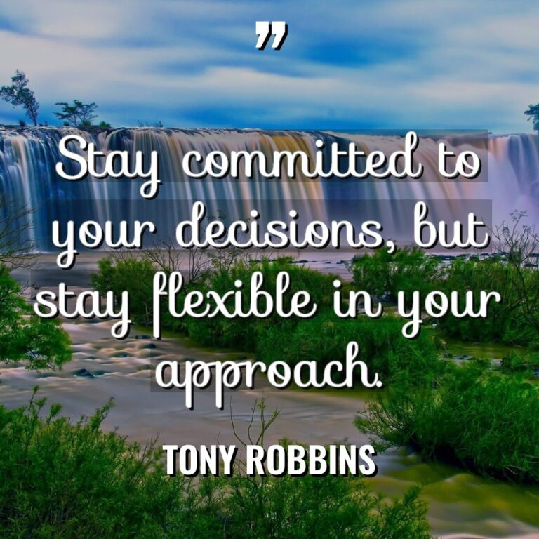 “Stay committed to your decisions, but stay flexible in your... - Tony Robbins Quotes
