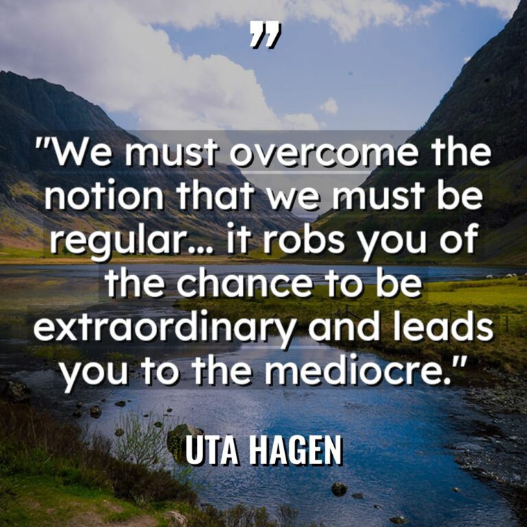“We must overcome the notion that we must be regular…... - Uta Hagen Quotes
