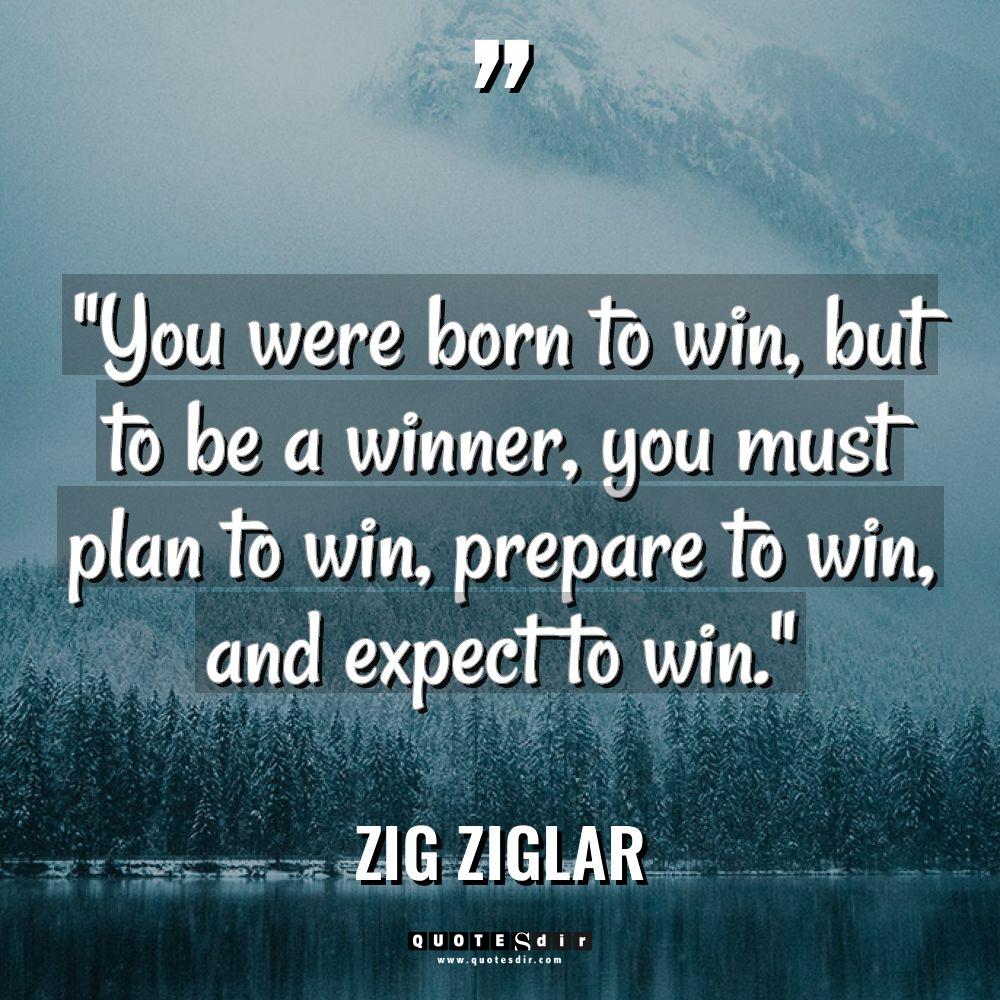 “You were born to win, but to be a winner,... - Zig Ziglar Quotes