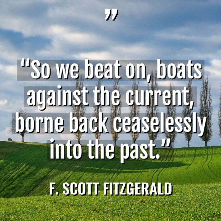 “So we beat on, boats against the current, borne back... - F. Scott Fitzgerald Quotes