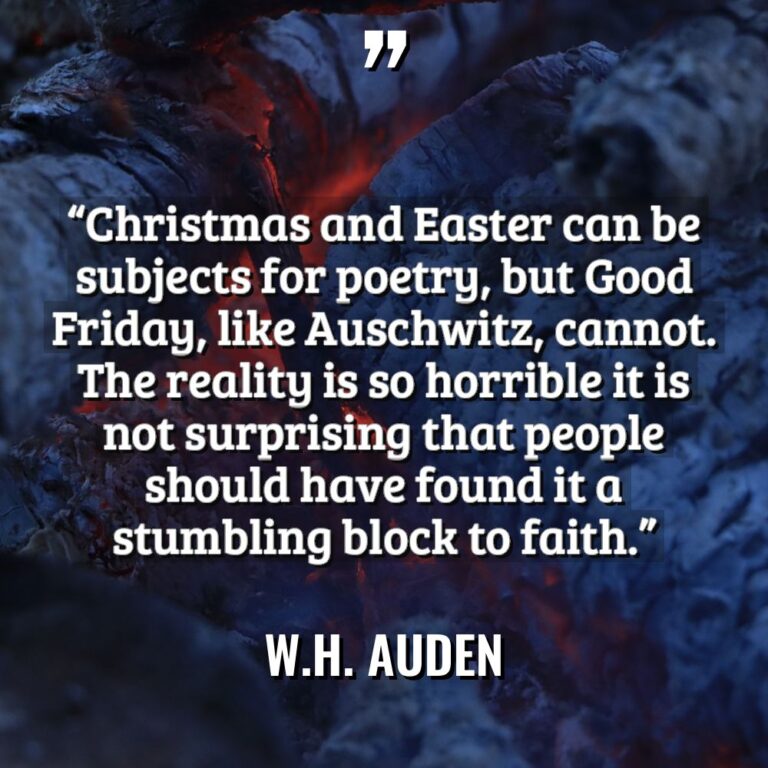 “Christmas and Easter can be subjects for poetry, but Good... - W.H. Auden Quotes