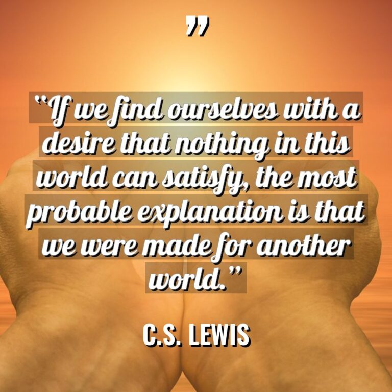 “If we find ourselves with a desire that nothing in... - C.S. Lewis Quotes