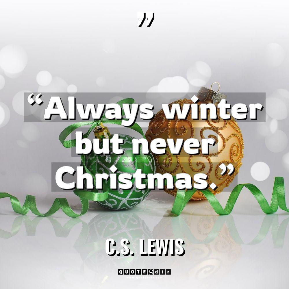 “Always winter but never Christmas.” Warning: Undefined variable $post_id in... - C.S. Lewis Quotes