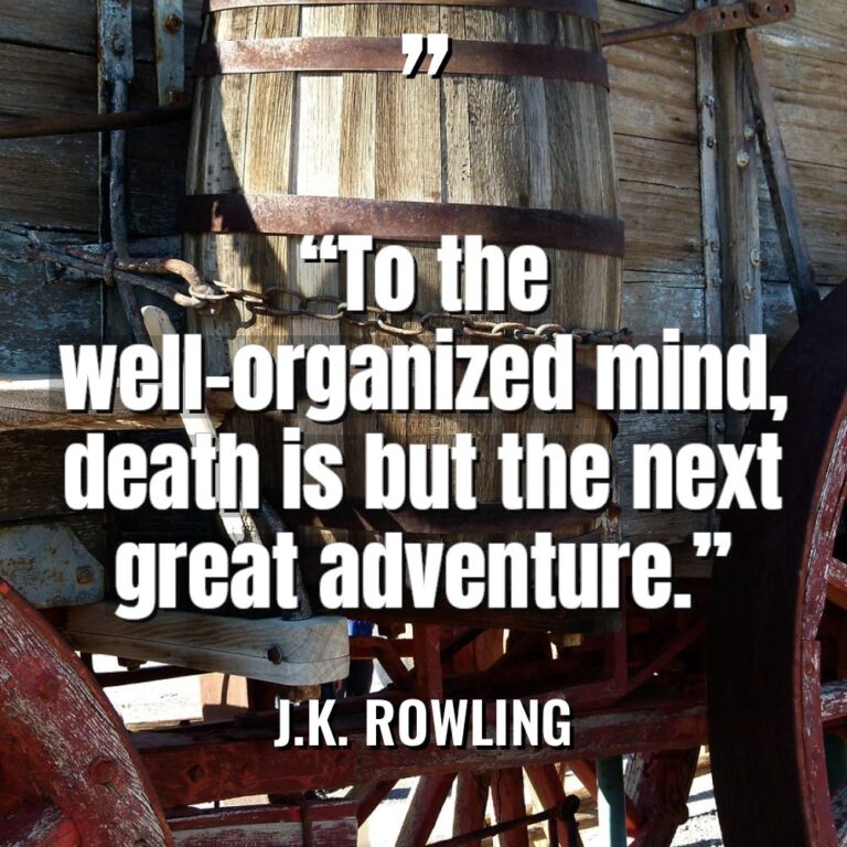 “To the well-organized mind, death is but the next great... - J.K. Rowling Quotes