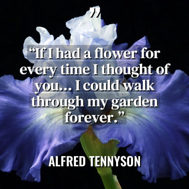 “If I had a flower for every time I thought... - Alfred Tennyson Quotes