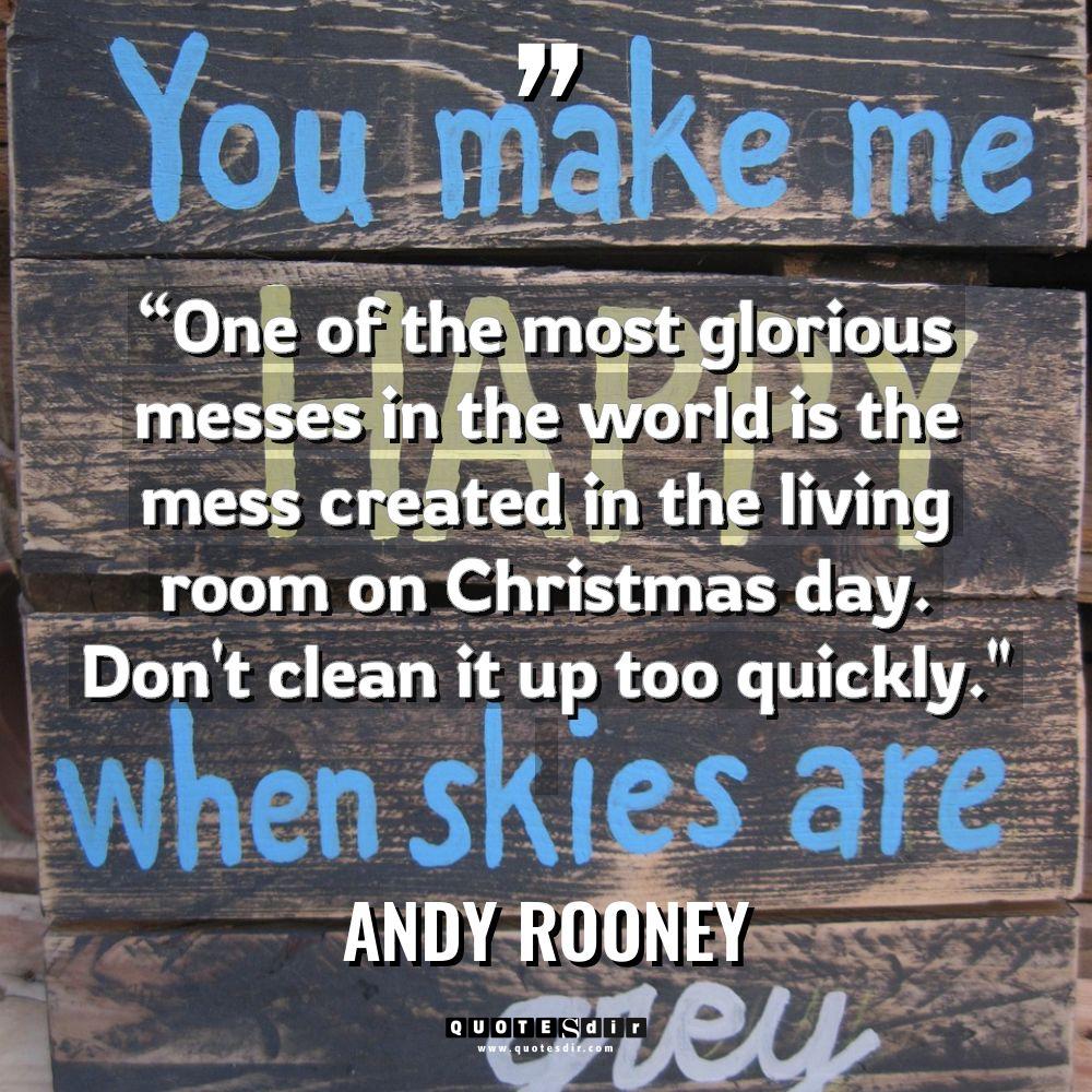 “One of the most glorious messes in the world is... - Andy Rooney Quotes