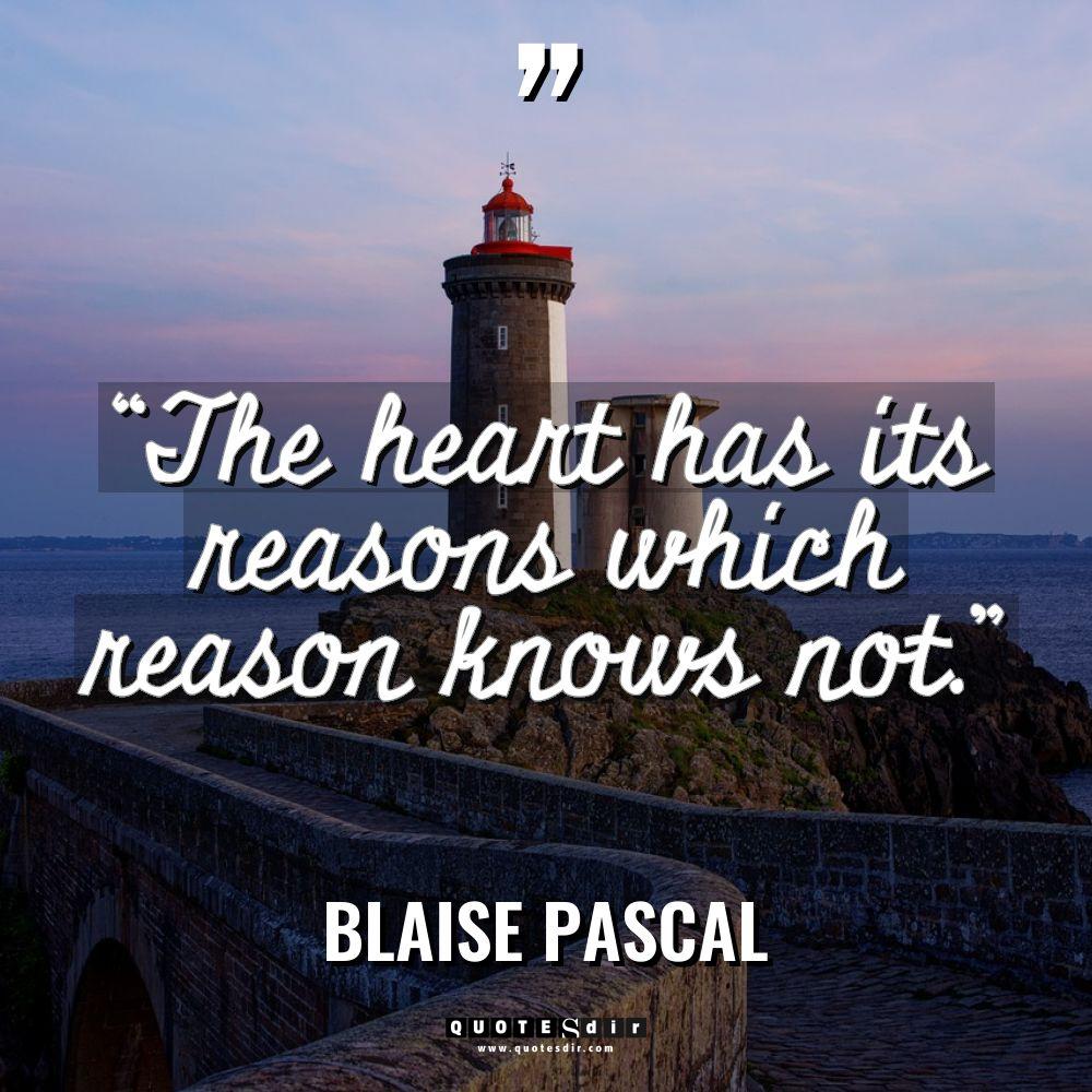 “The heart has its reasons which reason knows not.” Warning:... - Blaise Pascal Quotes