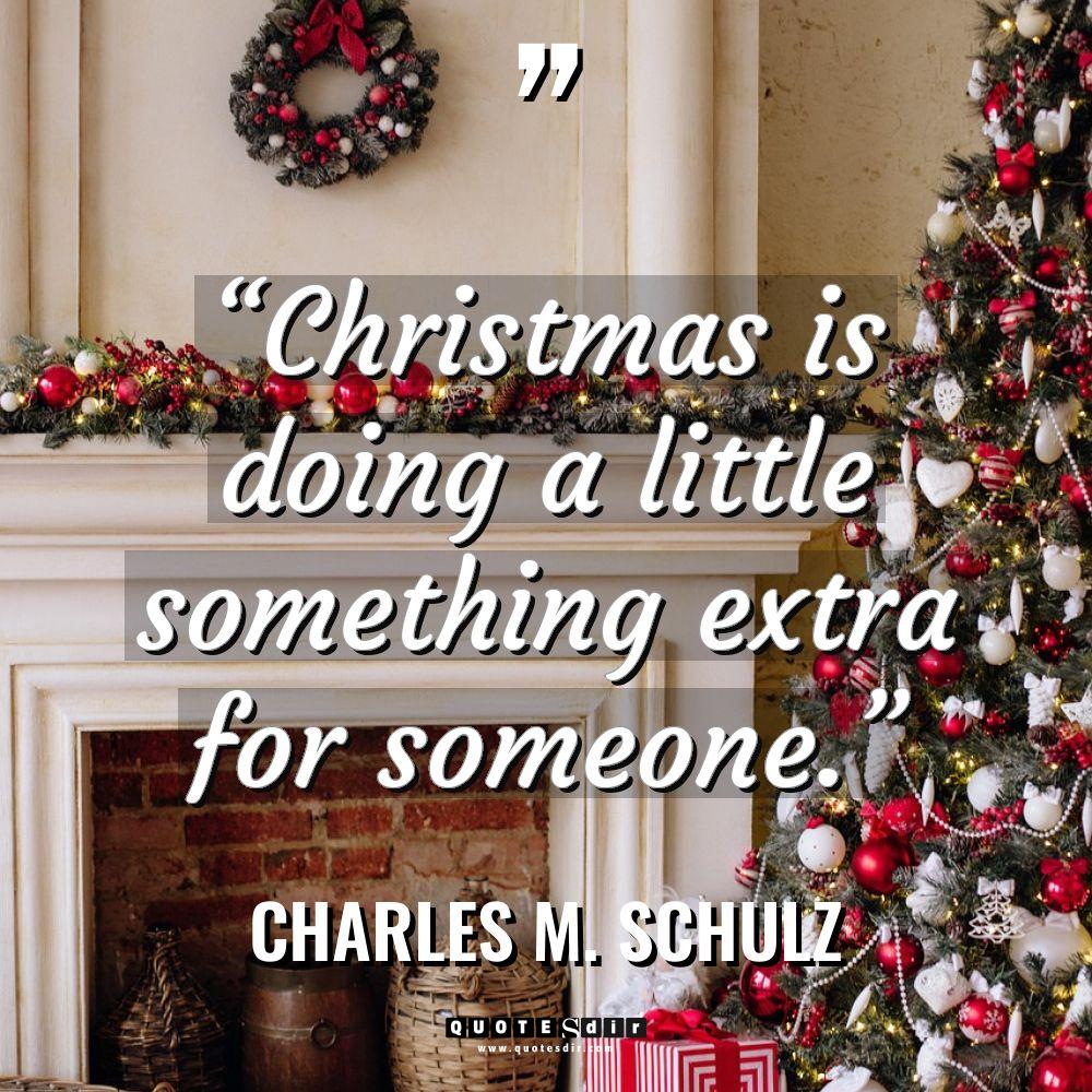 “Christmas is doing a little something extra for someone.” Warning:... - Charles M. Schulz Quotes
