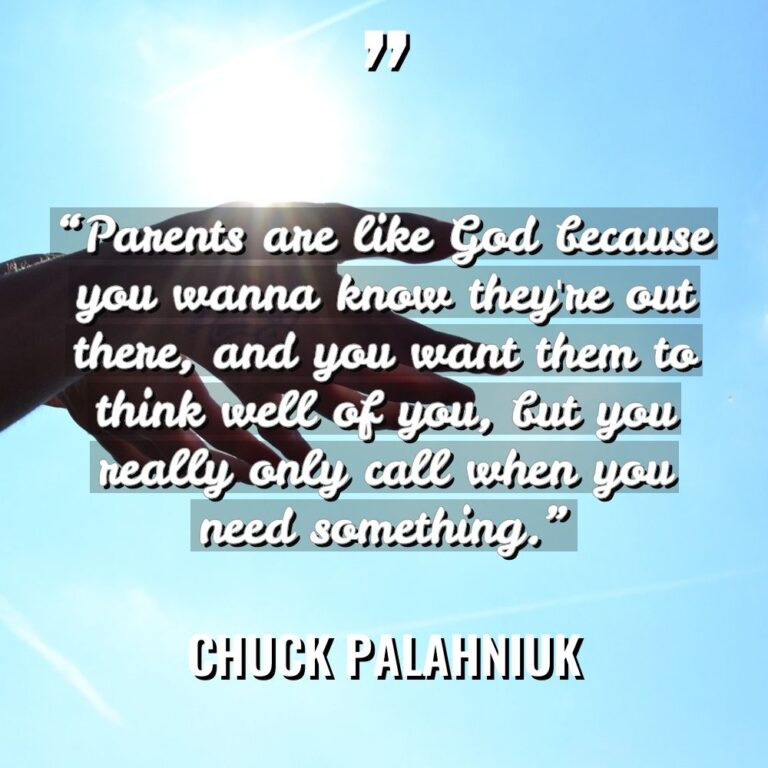 “Parents are like God because you wanna know they’re out... - Chuck Palahniuk Quotes
