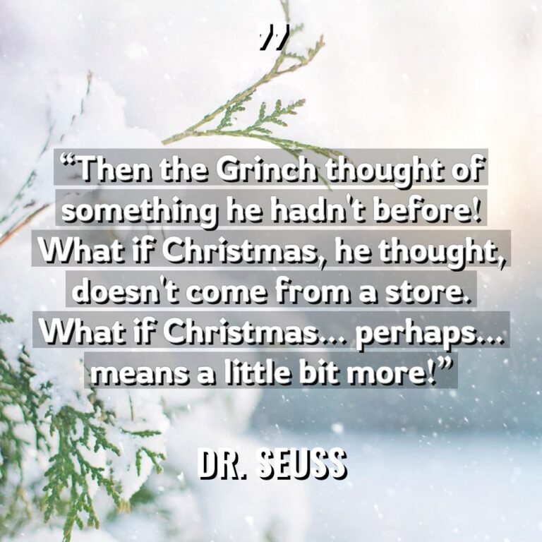 “Then the Grinch thought of something he hadn’t before! What... - Dr. Seuss Quotes