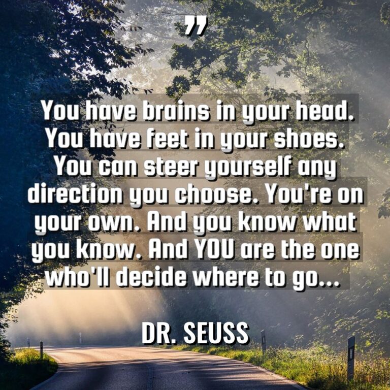“You have brains in your head. You have feet in... - Dr. Seuss Quotes