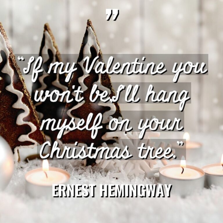 “If my Valentine you won’t be,I’ll hang myself on your... - Ernest Hemingway Quotes