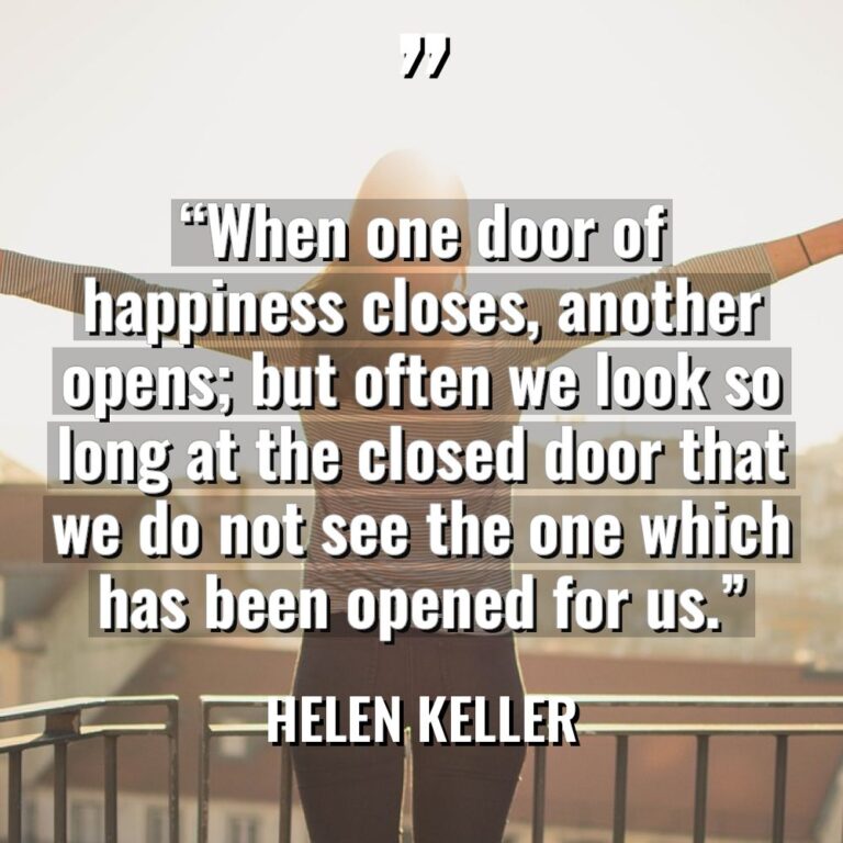 “When one door of happiness closes, another opens; but often... - Helen Keller Quotes