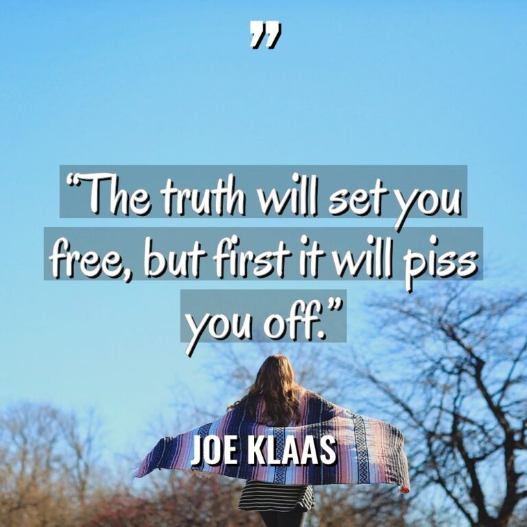 “The truth will set you free, but first it will... - Joe Klaas Quotes