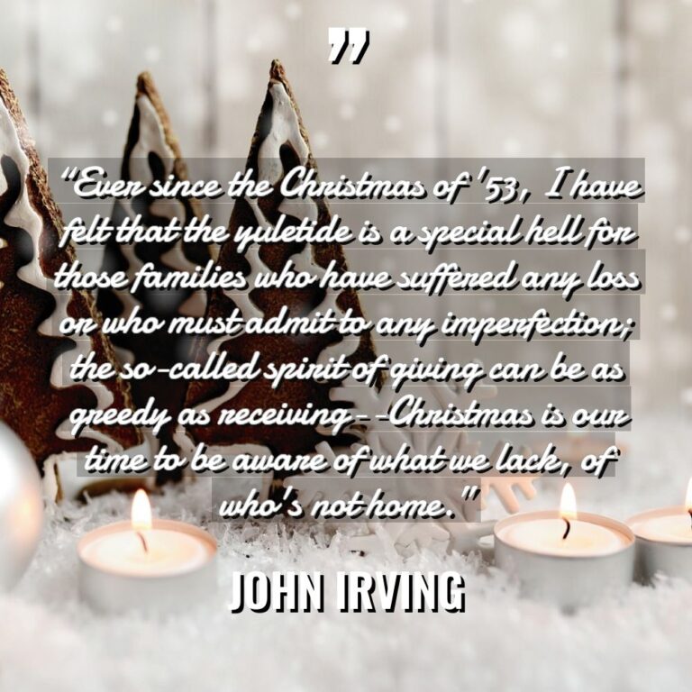 “Ever since the Christmas of ’53, I have felt that... - John Irving Quotes