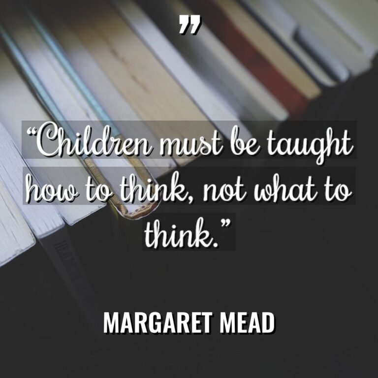 “Children must be taught how to think, not what to... - Margaret Mead Quotes